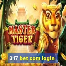 317 bet com login